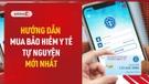 Video: Hướng dẫn mua bảo hiểm y tế tự nguyện mới nhất