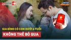 Video: Có con dưới 6 tuổi có thể làm online 3 thủ tục này từ 01/7