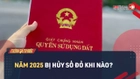 Video: Trường hợp nào bị hủy Sổ đỏ từ 01/8/2024?