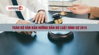 Toàn bộ văn bản hướng dẫn Bộ luật Hình sự 2015