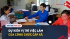 Video: Vị trí việc làm của công chức cấp xã mới nhất [Dự kiến]