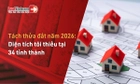 Cập nhật: Diện tích tối thiểu được tách thửa 34 tỉnh thành
