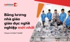 Bảng lương nhà giáo giáo dục nghề nghiệp mới nhất năm 2026