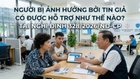 Người bị ảnh hưởng bởi tin giả được hỗ trợ như thế nào?