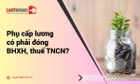 Quy định về phụ cấp lương mới nhất