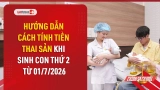 Video: Hướng dẫn cách tính tiền thai sản khi sinh con thứ 2 mới nhất