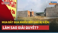 Video: Mua đất qua nhiều đời chủ bị kiện: Làm sao giải quyết?