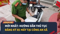 Video: Thủ tục đăng ký xe máy tại Công an xã mới nhất từ năm 2026