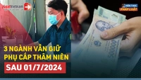 Video: Sau 01/7/2024, chỉ có 3 ngành sau vẫn giữ phụ cấp thâm niên