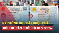 Video: Trường hợp nào bắt buộc phải đi đổi thẻ Căn cước từ 01/7 tới đây?