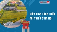Đất ở Hà Nội tối thiểu bao nhiêu m2 mới được tách thửa năm 2026?