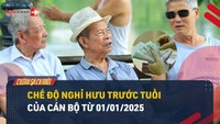 Video: Cán bộ nghỉ hưu trước tuổi hưởng chế độ thế nào từ 01/01/2025?