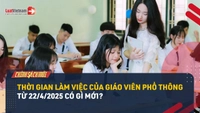 Video: Thời gian làm việc của giáo viên phổ thông từ 22/4/2025 có gi mới?