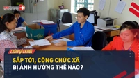 Video: Ảnh hưởng đến công chức cấp xã thế nào khi thay đổi đơn vị hành chính?