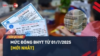 Video: Mức đóng BHYT mới nhất từ 01/7/2025