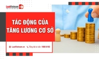 18 tác động của việc tăng lương cơ sở đối với người lao động