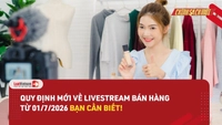 Video: 5 quy định mới khi livestream bán hàng từ 01/7/2026 không thể bỏ qua