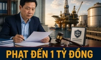 Đề xuất: Chủ tịch UBND xã được phạt đến 1 tỷ đồng trong lĩnh vực dầu khí