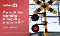 Không chấp hành tín hiệu giao thông đường sắt bị phạt bao nhiêu?