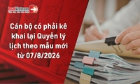 Từ 07/8/2026, cán bộ có phải kê khai lại Quyển lý lịch theo mẫu mới không?
