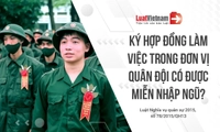 Người lao động ký hợp đồng làm việc trong đơn vị quân đội có được miễn gọi nhập ngũ không?