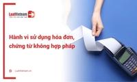 Những hành vi nào bị coi là sử dụng hóa đơn, chứng từ không hợp pháp?