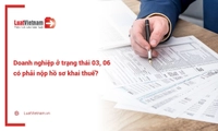 Doanh nghiệp ở trạng thái 03, 06 có phải nộp hồ sơ khai thuế không?