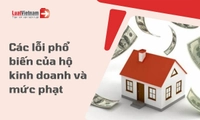 13 lỗi phổ biến của hộ kinh doanh và mức phạt mới nhất