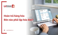 Trả lại toàn bộ hoặc một phần hàng hóa: Bên bán hay bên mua phải lập hóa đơn?
