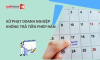 Doanh nghiệp không trả tiền phép năm cho người lao động, có đúng bị phạt đến 100 triệu đồng?
