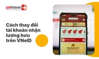 Hướng dẫn thay đổi tài khoản nhận lương hưu trên VNeID