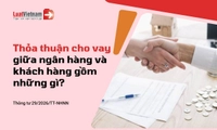 Thỏa thuận cho vay giữa ngân hàng và khách hàng phải có những nội dung gì?