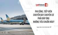 Tiêu chuẩn người lái tàu bay, tiếp viên phục vụ chuyến bay chuyên cơ mới nhất