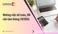 Những việc kế toán, HR cần làm tháng 10/2026