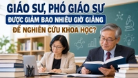 Giáo sư, phó giáo sư được giảm bao nhiêu giờ giảng để nghiên cứu khoa học?