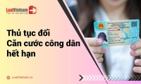 Cập nhật thủ tục đổi Căn cước công dân hết hạn mới nhất