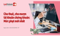 Cho thuê, cho mượn tài khoản chứng khoán bị phạt bao nhiêu?