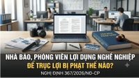 Nhà báo, phóng viên lợi dụng nghề nghiệp để trục lợi bị phạt thế nào?