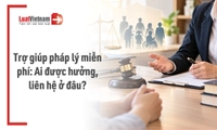 Ai được trợ giúp pháp lý miễn phí, cần liên hệ ở đâu?