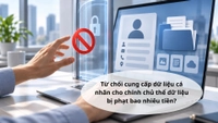 Từ chối cung cấp dữ liệu cá nhân cho chính chủ thể dữ liệu bị phạt bao nhiêu tiền?
