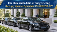 Các chức danh được sử dụng xe công theo quy định tại Nghị định 379/2026/NĐ-CP?