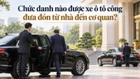 Chức danh nào được xe ô tô công đưa đón từ nhà đến cơ quan?