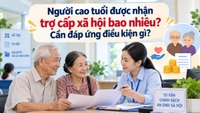 Người cao tuổi được nhận trợ cấp xã hội bao nhiêu? Cần đáp ứng điều kiện gì?
