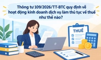 Thông tư 109/2026/TT-BTC quy định về hoạt động kinh doanh dịch vụ làm thủ tục về thuế như thế nào?