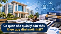 Cơ quan nào quản lý đấu thầu theo quy định mới nhất?