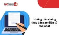 Chứng thực bản sao điện tử trên Cổng Dịch vụ công quốc gia thế nào?