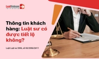Luật sư có được tiết lộ thông tin của khách hàng không?