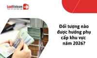 Phụ cấp khu vực 2026: Những đối tượng nào được hưởng?