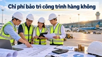 Chi phí bảo trì công trình hàng không được xác định như thế nào?