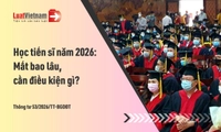 Học tiến sĩ năm 2026 mất bao lâu? Điều kiện dự tuyển là gì?